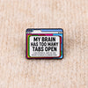 "MY BRAIN" Enamel Pin